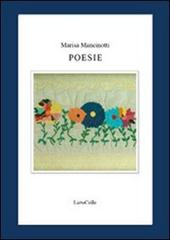 Poesie di Marisa Mancinotti edito da LietoColle