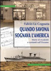 Quando Savona sognava l'America di Fulvio La Cognata edito da ERGA