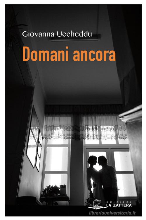 Libro Domani ancora di Giovanna Uccheddu di Edizioni La Zattera