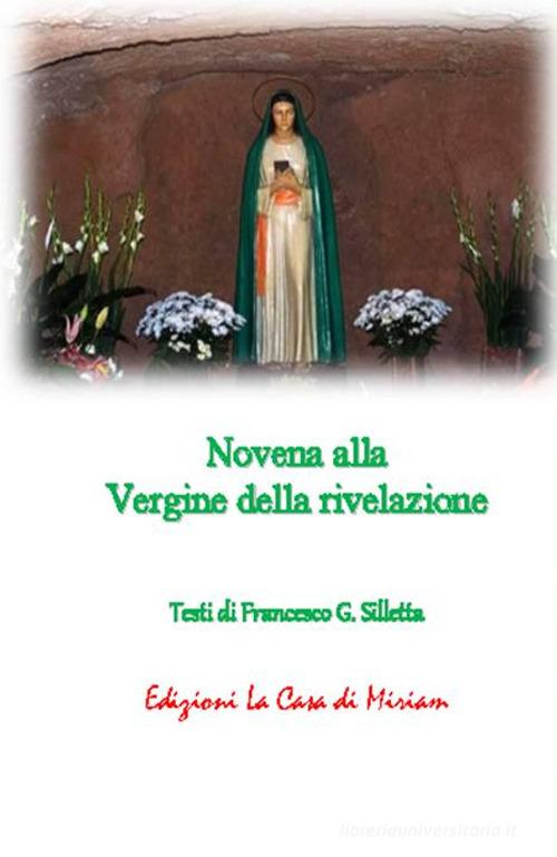 Novena alla Vergine della rivelazione di Gastone Francesco Silletta edito da La Casa di Miriam