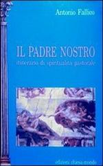 Il Padre nostro. Itinerario di spiritualità pastorale di Antonio Fallico edito da Chiesa Mondo