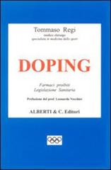 Doping. Farmaci proibiti, legislazione sanitaria di Tommaso Regi edito da Alberti & C.