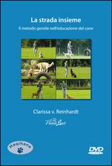 La strada insieme. Il metodo gentile nell'educazione del cane. DVD di Clarissa von Reinhardt edito da Haqihana