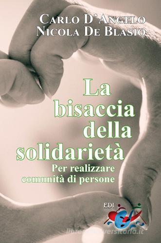 La bisaccia della solidarietà. Per realizzare comunità di persone di Carlo D'Angelo, Nicola De Blasio edito da Editrice Domenicana Italiana