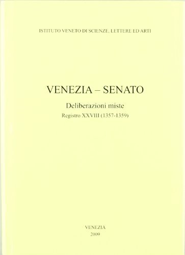 Venezia-Senato. Deliberazioni miste. Registro XXVIII (1357-1359). Testo latino a fronte edito da Ist. Veneto di Scienze