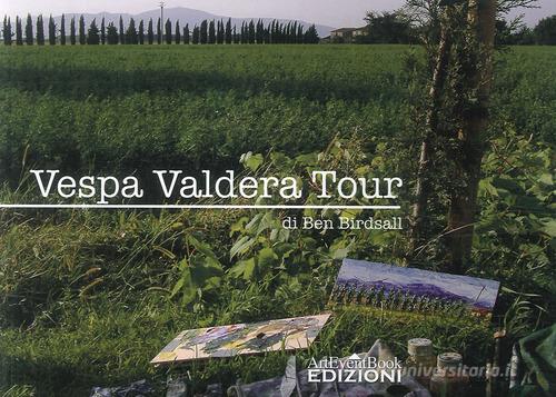 Vespa Valdera tour di Ben Birdsall edito da ArtEventBook