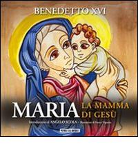 Maria. La mamma di Gesù di Benedetto XVI (Joseph Ratzinger) edito da Piccola Casa Editrice