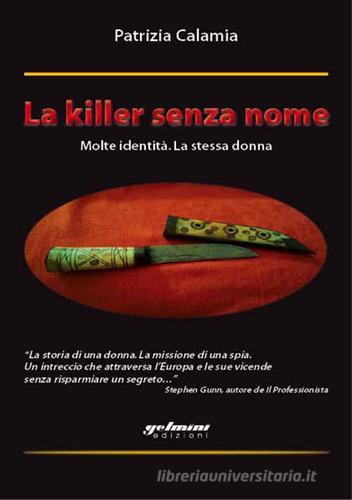 La killer senza nome. Molte identità. La stessa donna di Patrizia Calamia edito da Gelmini