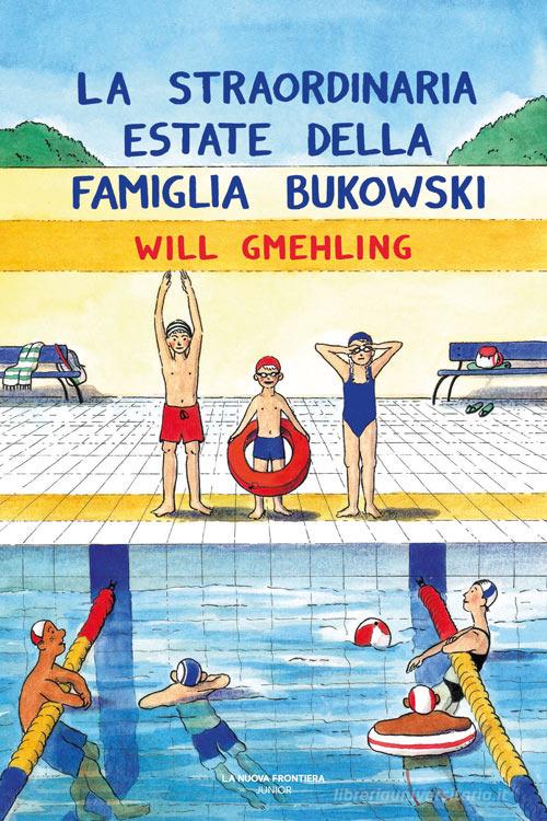 La straordinaria estate della famiglia Bukowski di Will Gmehling edito da La Nuova Frontiera Junior