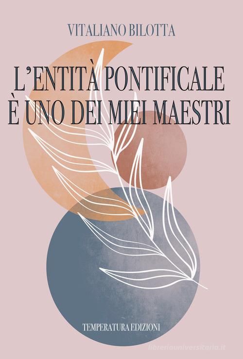 L' Entità pontificale è uno dei miei maestri di Vitaliano Bilotta edito da Temperatura Edizioni