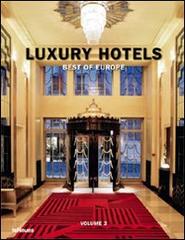 Luxury hotels. Best of Europe. Ediz. inglese, tedesca e francese vol.2 edito da TeNeues