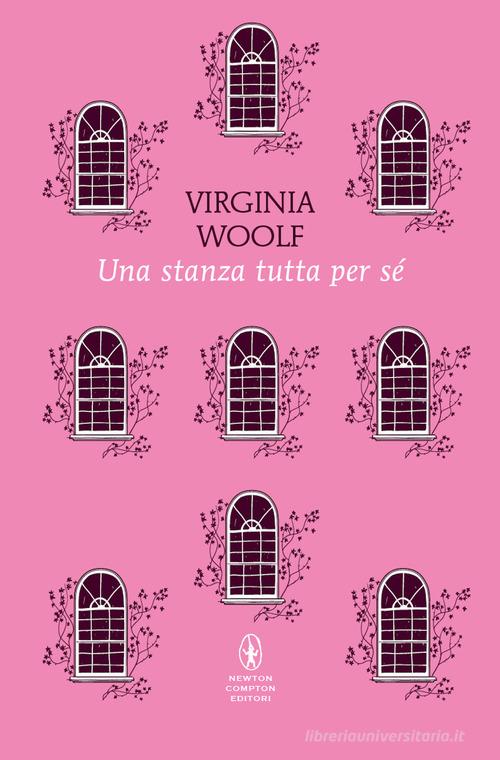 Una stanza tutta per sé. Ediz. integrale di Virginia Woolf edito da Newton Compton Editori