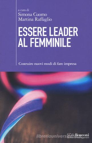 Essere leader al femminile. Costruire nuovi modi di fare impresa edito da EGEA