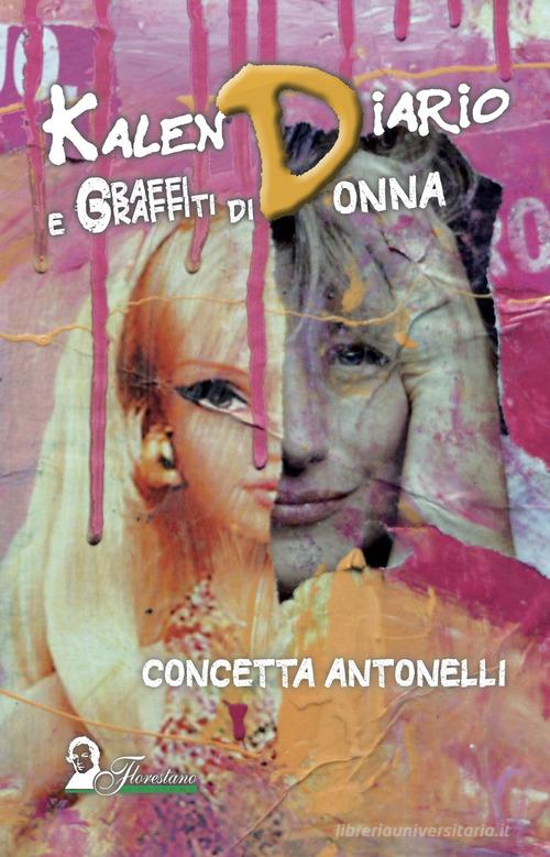Kalen Diario. Graffi e graffiti di donna di Concetta Antonelli edito da Florestano