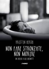 Non fare stronzate, non morire. Un addio a Vic Chesnutt di Kristin Hersh edito da Jimenez