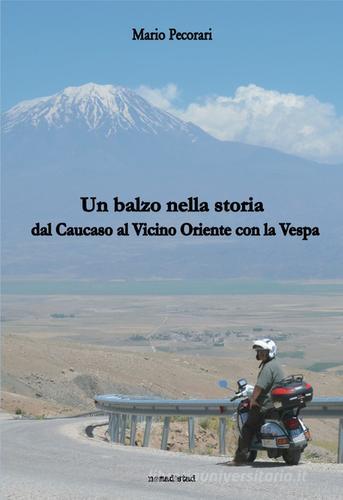 Un balzo nella storia. Dal Caucaso al vicino Oriente con la Vespa di Mario Pecorari edito da Nomadistad