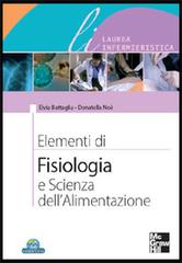 Elementi di fisiologia e scienze dell'alimentazione di Elvira Battaglia, Donatella Noè edito da McGraw-Hill Education