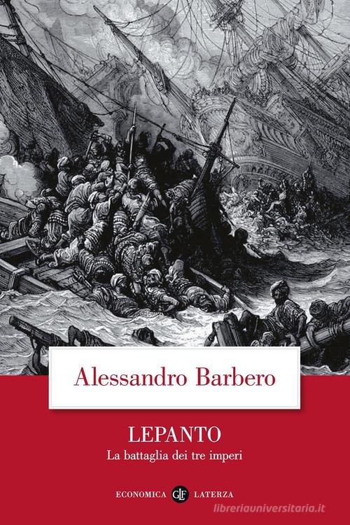 Lepanto. La battaglia dei tre imperi di Alessandro Barbero: Bestseller in  Storia d'Europa - 9788842096139