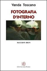 Fotografia d'interno. La sofferenza della malattia e la gioia della guarigione di Vanda Toscano edito da L'Autore Libri Firenze