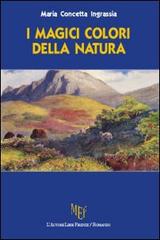I magici colori della natura di M. Concetta Ingrassia edito da L'Autore Libri Firenze