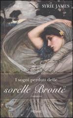 I sogni perduti delle sorelle Brontë di Syrie James edito da Piemme