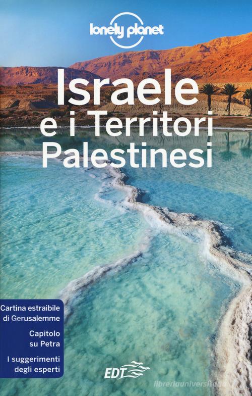 Israele e i territori palestinesi. Con carta estraibile di Daniel Robinson, Orlando Crowcroft, Anita Isalska edito da Lonely Planet Italia