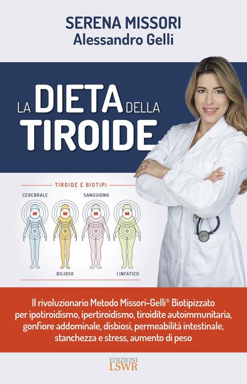 La dieta della tiroide di Serena Missori, Alessandro Gelli edito da Edizioni LSWR