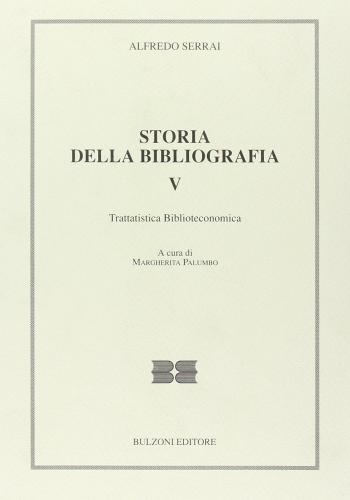 Storia della bibliografia vol.5 di Alfredo Serrai edito da Bulzoni