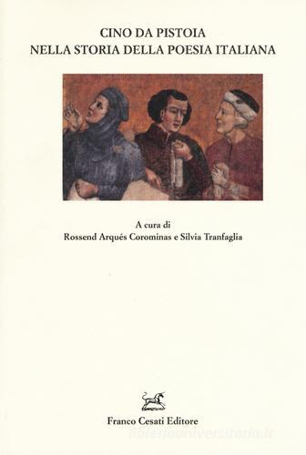 Cino da Pistoia nella storia della poesia italiana edito da Cesati