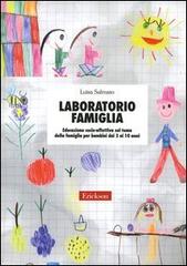 Laboratorio famiglia. Educazione socio-affettiva sul tema della famiglia per bambini dai 3 ai 10 anni di Luisa Salmaso edito da Erickson
