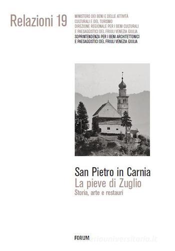 San Pietro in Carnia. La pieve di Zuglio. Storia, arte e restauri edito da Forum Edizioni