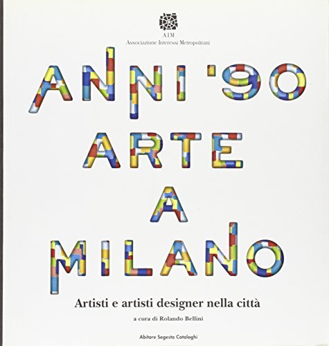 Anni '90. Arte a Milano edito da Abitare Segesta