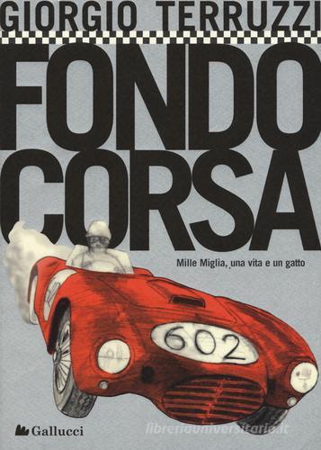 Fondocorsa. Mille Miglia, una vita e un gatto di Giorgio Terruzzi edito da Gallucci