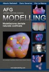 AFG Modelling. Modellazione dentale naturale codificata di Alberto Battistelli, Dario Severino, Oto La Manna edito da Teamwork Media