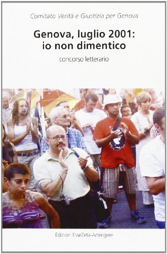 Genova, luglio 2001: io non dimentico edito da Arterigere-Chiarotto Editore