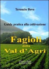 I fagioli della Val d'Agri. Guida pratica alla coltivazione di Terenzio Bove edito da Il Giardino di Azimonti