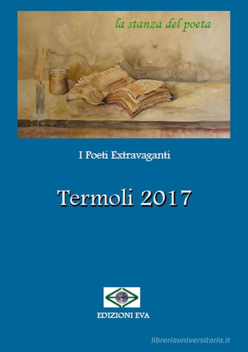 I poeti estravaganti. Termoli 2017 edito da Edizioni Eva