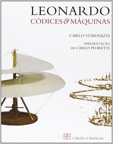 Leonardo. Códides & máquinas di Carlo Starnazzi edito da CB Edizioni