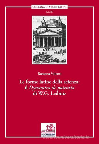 Le forme latine della scienza. Il «Dynamica de potentia» di W. G. Leibniz. Ediz. multilingue di Rossana Vatenti edito da Paolo Loffredo