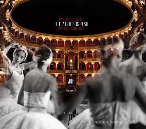 Teatro sospeso. Dancing locked-down. Ediz. italiana e inglese di Damiano Mongellli edito da Graffiti (Roma)