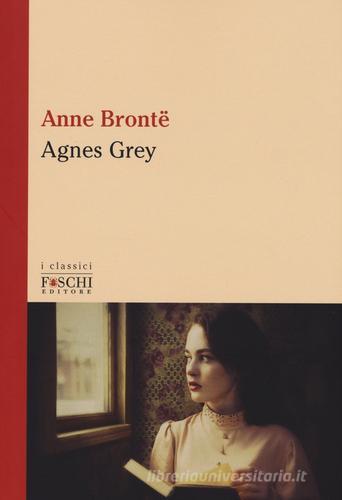 Agnes Grey di Anne Brontë edito da Foschi (Santarcangelo)