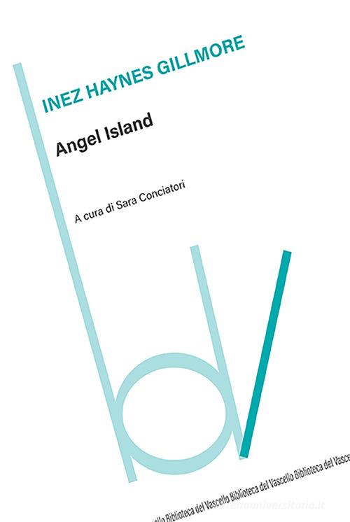 Angel island. Ediz. italiana di Inez Gilmore Haynes edito da Robin