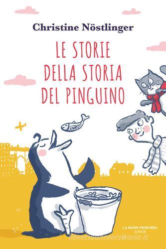 Le storie della storia del pinguino di Christine Nöstlinger edito da La Nuova Frontiera Junior