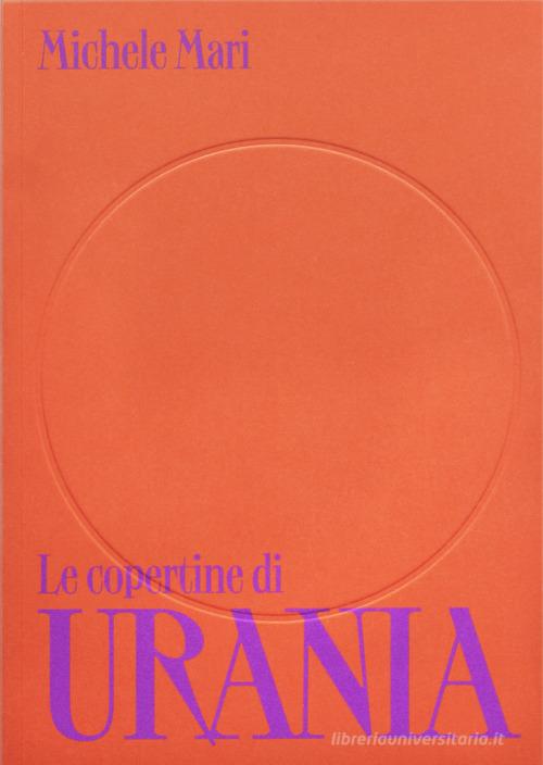 Le copertine di Urania. Ediz. illustrata di Michele Mari edito da Humboldt Books