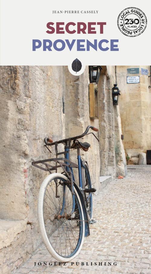 Secret Provence di Jean-Pierre Cassely edito da Jonglez