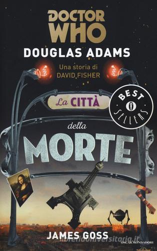 La città della morte. Doctor Who di Douglas Adams edito da Mondadori