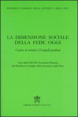 La dimensione sociale della fede oggi. Caritas in veritate e Evangelii gaudium edito da Libreria Editrice Vaticana