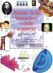Atlante delle invenzioni e delle scoperte per i ragazzi di Andrew Dunn edito da San Paolo Edizioni