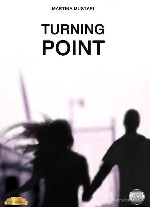 Turning Point di Martina Mustari edito da Argento Vivo Edizioni