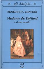 Madame du Deffand e il suo mondo di Benedetta Craveri edito da Adelphi